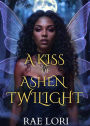 A Kiss of Ashen Twilight (Ashen Twilight Series, #1)