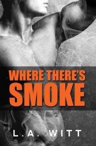 Title: Where There's Smoke, Author: L. A. Witt