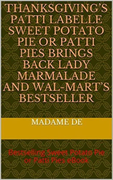 Thanksgiving's Patti LaBelle Sweet Potato Pie or Patti Pie (Education Ebooks)