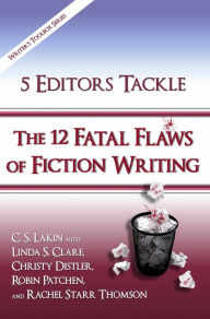 Title: 5 Editors Tackle the 12 Fatal Flaws of Fiction Writing (The Writer's Toolbox Series), Author: C. S. Lakin