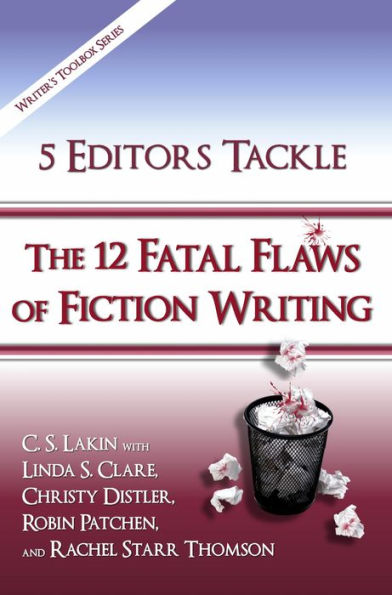 5 Editors Tackle the 12 Fatal Flaws of Fiction Writing (The Writer's Toolbox Series)