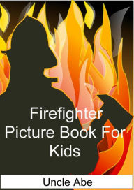 Title: Firefighter Picture Book for Kids, Author: Uncle Abe