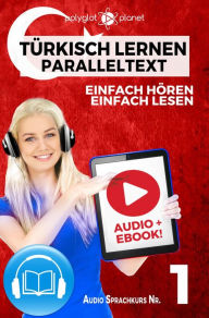 Title: Türkisch Lernen - Einfach Lesen Einfach Hören Paralleltext Audio-Sprachkurs Nr. 1 (Einfach Türkisch Lernen Hören & Lesen, #1), Author: Polyglot Planet