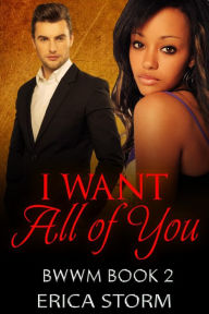 Title: I Want: All of You (I Want: Everything, #2), Author: Erica Storm