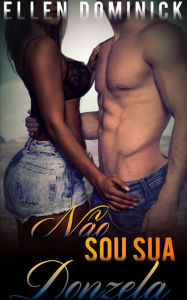 Title: Não Sou Sua Donzela, Author: Ellen Dominick