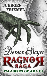 Title: Demon Slayer (Paladins of Ama - Ragnor Saga, #3), Author: Juergen Friemel