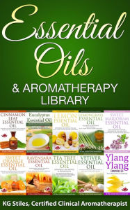 Title: Essential Oils & Aromatherapy Library (Essential Oil Healing Bundles), Author: KG STILES