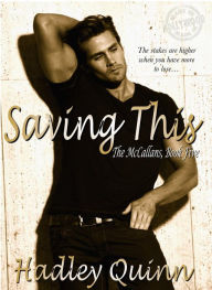 Title: Saving This (The McCallans, #5), Author: Hadley Quinn