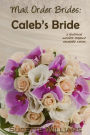 Mail Order Brides: Caleb's Bride