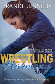 Title: Wrestling Harmony (The Kingsley Series, #3), Author: Brandi Kennedy