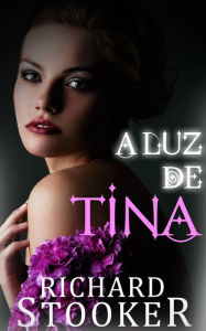 Title: A Luz de Tina, Author: Richard Stooker