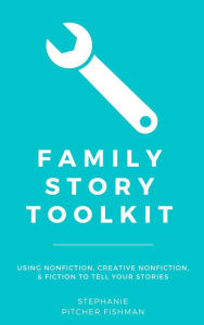 Title: Family Story Toolkit (Quick & Easy Guides for Genealogists, #4), Author: Stephanie Pitcher Fishman