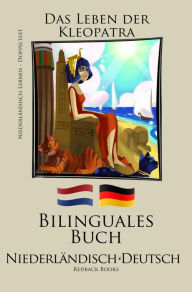Title: Niederländisch Lernen - Bilinguales Buch (Niederländisch - Deutsch) Das Leben der Kleopatra, Author: Redback Books