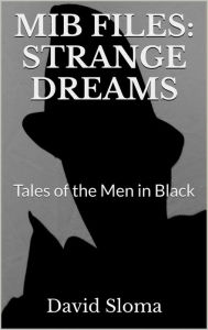 Title: Mib Files: Strange Dreams - Tales Of The Men In Black (MIB Files - Tales of the Men In Black, #3), Author: David Sloma