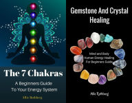 Title: Gemstone and Crystal Healing Mind and Body Human Energy Healing For Beginners Guide With The 7 Chakras A Beginners Guide To Your Energy System Box Set Collection, Author: Allie Rothberg