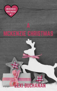 Title: A McKenzie Christmas (McKenzie Brothers, #7), Author: Lexi Buchanan