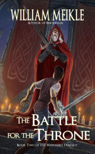 Title: The Battle for the Throne (Watchers, #2), Author: William Meikle