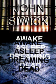 Title: Awake Asleep Dreaming Dead, Author: John Siwicki