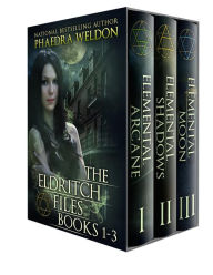 Title: The Eldritch Files, Books 1-3, Author: Phaedra Weldon