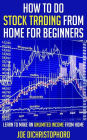 How to do Stock Trading from Home for Beginners (Beginner Investor and Trader series)