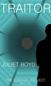 Title: Traitor (The Survival Project Duology, #2), Author: Juliet Boyd