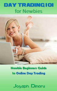 Title: Day Trading 101 for Newbies, Author: Joseph Dinaru