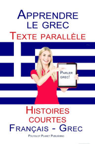 Title: Apprendre le grec - Texte parallèle - Histoires courtes (Français - Grec), Author: Polyglot Planet Publishing