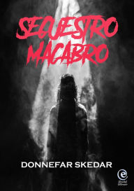 Title: Secuestro Macabro, Author: Donnefar Skedar