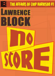 Title: No Score (The Affairs of Chip Harrison, #1), Author: Lawrence Block