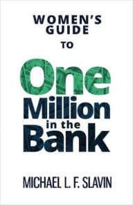 Title: Women's Guide To One Million In The Bank, Author: Michael Slavin