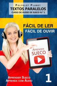 Title: Aprender Sueco - Textos Paralelos Fácil de ouvir Fácil de ler CURSO DE ÁUDIO DE SUECO N.º 1 (Aprender Sueco Aprenda com Áudio, #1), Author: Polyglot Planet