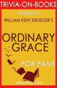 Title: Ordinary Grace: A Novel By William Kent Krueger (Trivia-On-Books), Author: Trivion Books