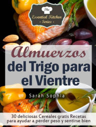 Title: Almuerzos del Trigo para el Vientre, Author: Sarah Sophia