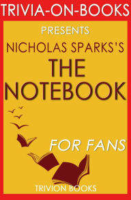 Title: The Notebook by Nicholas Sparks (Trivia-On-Books), Author: Trivion Books