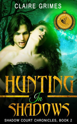 Hunting In Shadows: Shadow Court Chronicles, Book 2 (Shadow Court Chronicles: Faerie Series, #2)