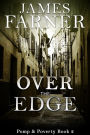 Over the Edge (Pomp and Poverty, #2)