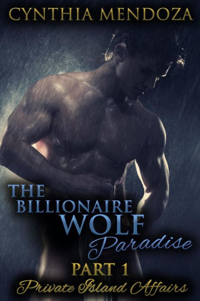 The Billionaire Wolf Paradise Part 1: Private Island Affairs (Paranormal Romance)