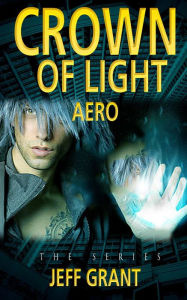 Title: Crown of Light: Aero, Author: Jeff Grant