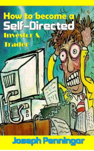 Title: How to become a Self-Directed Investor & Trader, Author: Joseph Penningar