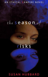 Title: The Season of Risks (The Ethical Vampire Series, #3), Author: Susan Hubbard
