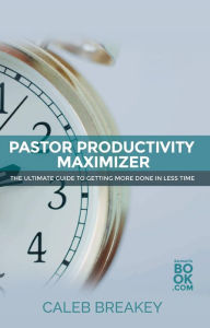 Title: Pastor Productivity Maximizer, Author: Caleb Breakey