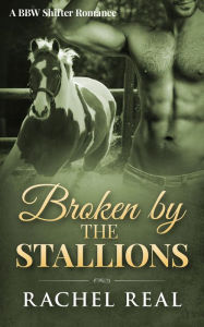 Title: Broken by the Stallions (Blackwood Stallions, #4), Author: Rachel Real