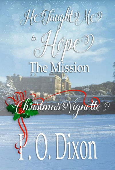 The Mission: He Taught Me to Hope Christmas Vignette (Darcy and the Young Knight's Quest, #2)