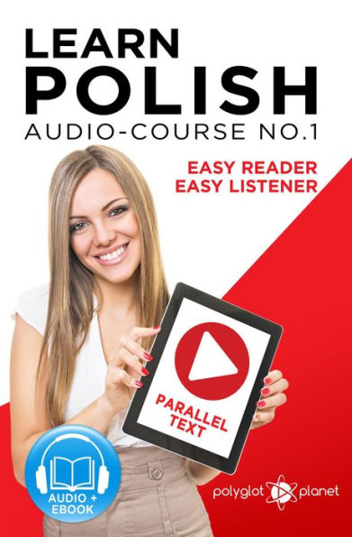 Learn Polish - Easy Reader Easy Listener Parallel Text - Audio Course No. 1 (Learn Polish Audio & Reading, #1)