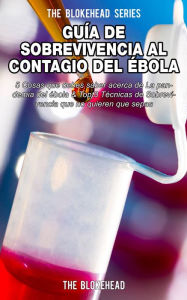 Title: Guía de Sobrevivencia al Contagio del Ébola, Author: The Blokehead