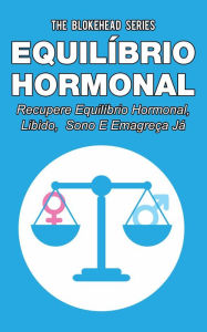 Title: Equilíbrio hormonal _ Recupere equilíbrio hormonal, libido, sono e emagreça já!, Author: The Blokehead