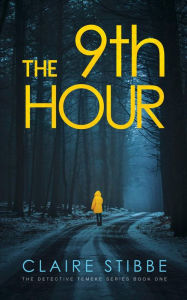 Title: The 9th Hour (The Detective Temeke Crime Series, #1), Author: Claire Stibbe