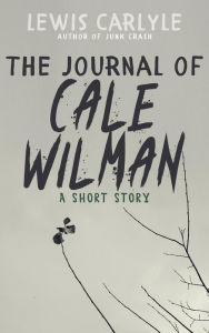 Title: The Journal of Cale Wilman, Author: Lewis Carlyle