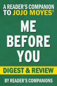 Title: Me Before You: A Novel by Jojo Moyes Digest & Review, Author: Reader's Companions