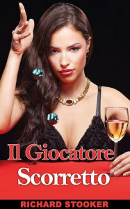 Title: Il giocatore scorretto, Author: Richard Stooker